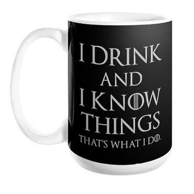 I Drink and I Know Things Mug