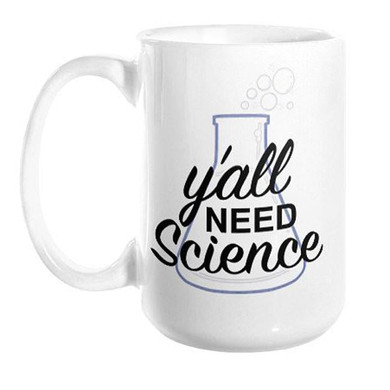 Y'all Need Science Mug