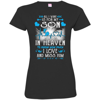 All I Want Is For My Son In Heaven T-shirts