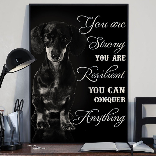 Dachshund You Are Strong Resident You Can Conquer Anything Poster Motivational Wall Art Poster