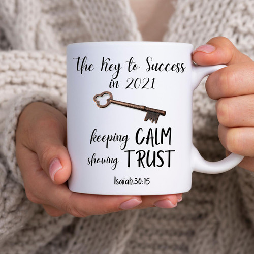 The Key To Success in 2021 Keeping Calm Showing Trust Bible Mug