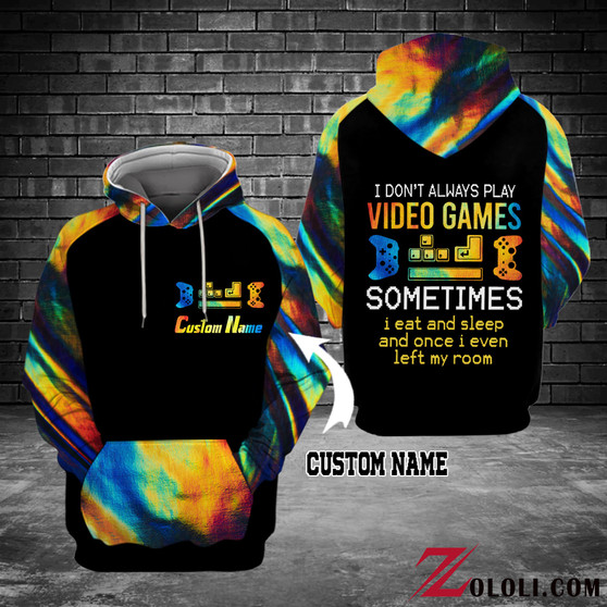 I Don't Always Play Video Games 02 HOODIE 3D CUSTOM TXX