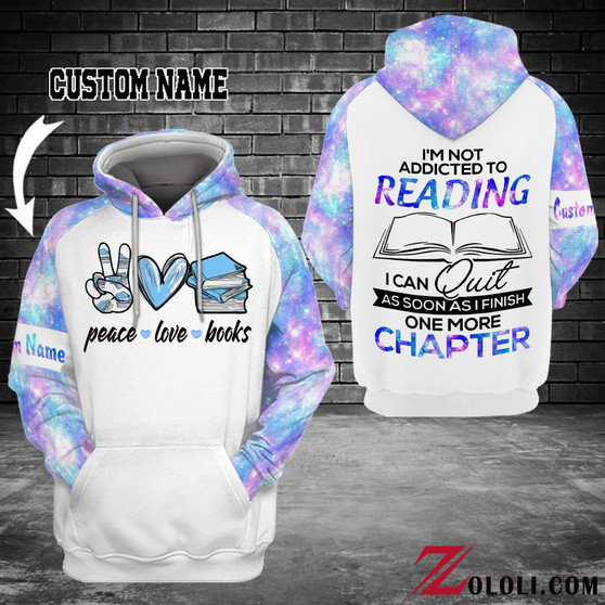 I'm not addicted to reading, I can quit as soon as I finish one more chapter HOODIE 3D CUSTOM TXX