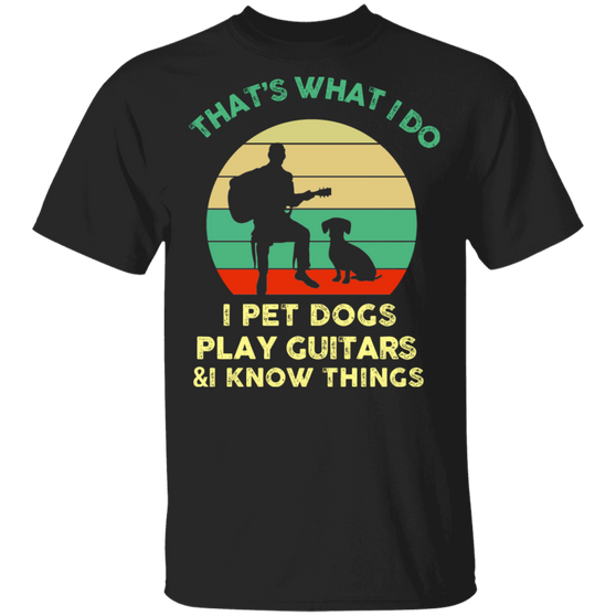 Dachshund I Pet Dogs Play Guitars And Know Things T-Shirt Unique Gifts For Guitar Players