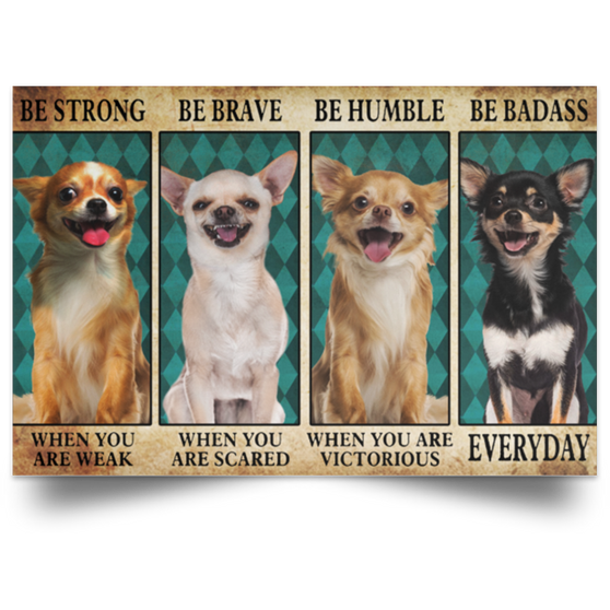 Chihuahua Be Strong Be Brave Be Humble Be Badass Vintage Poster Funny Poster For Room Gift