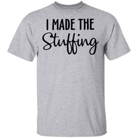 I Made The Stuffing Shirt, I'm So Stuffed With a Little Turkey T-Shirt