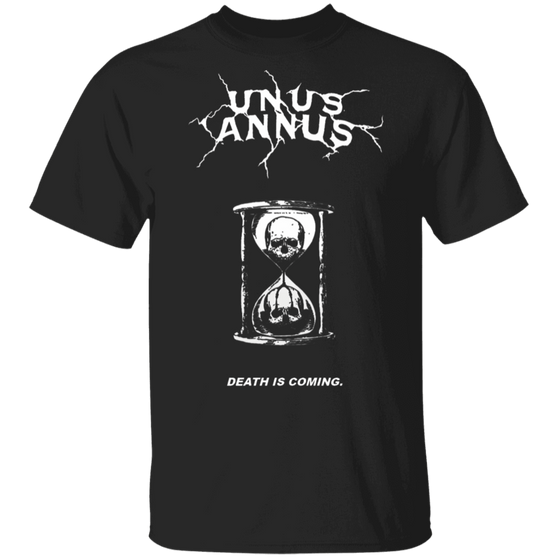 Unus Annus Shirt Hourglass Death Is Coming Shirts Unus Annus Merch