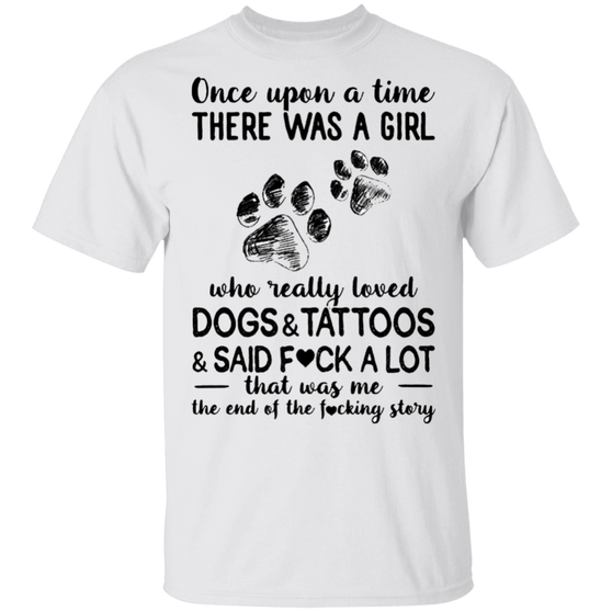 Once Upon A Time There Was A Girl Who Loved Dogs Tattoos Shirt Paw Cool Quote Tee For Girl