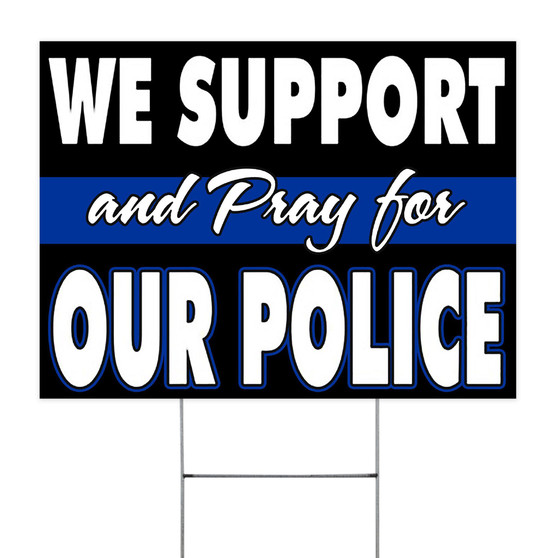 We support And Pray For Police Yard Sign Blue Lives Matter Back The Blue Support Local Police