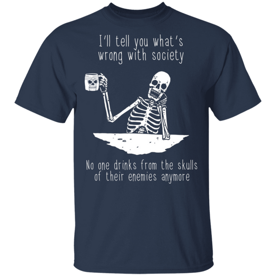 The Skulls I'll Tell You What's Wrong With The Society T-Shirt For Men Shirt