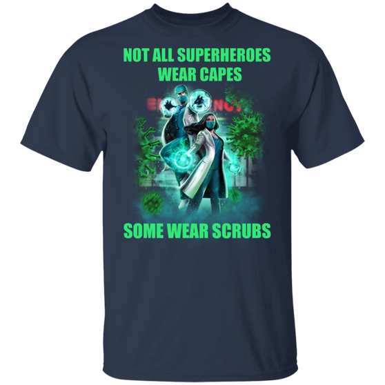 Doctor Not All Superheroes Wear Capes Some Wear Scrubs T-Shirt