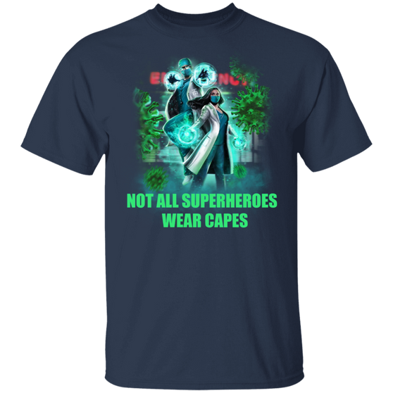 Nurse Doctor Not All Superheroes Wear Capes T-Shirt