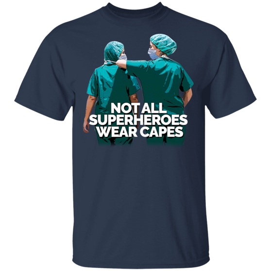 Nurse Not All Superheroes Wear Capes T-Shirt Nurse Gift