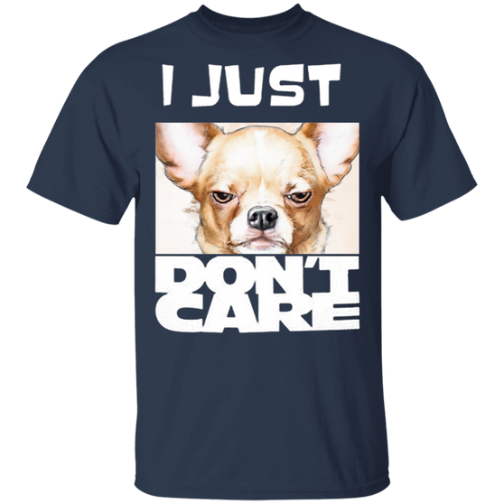 Chihuahua I Just Don't Care T-Shirt Gifts For Dog Owners