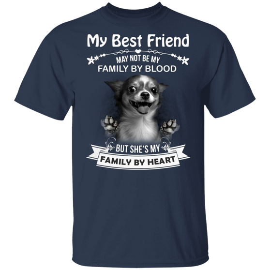 My Best Friend May Not Be My Family By Blood Chihuahua Shirt Gifts For Dog Lovers