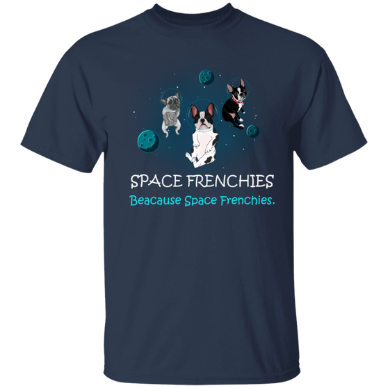 Space Frenchies Because Space Frenchies Shirt - Frenchie Gift