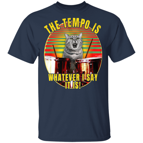 Cat The Tempo Is Whatever I Say It Is Cat Shirts