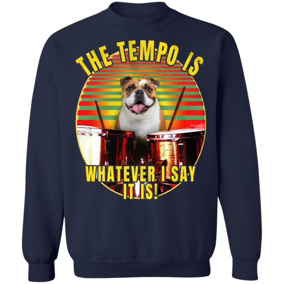 Bulldog The Tempo Is Whatever I Say It Is Bulldog Sweaters