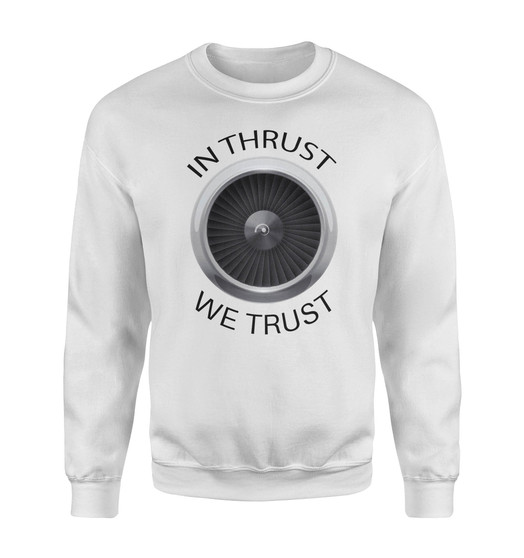 In Thrust We Trust Designed Sweatshirts
