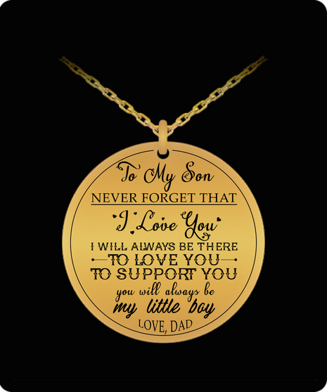 To My Son Necklace From Dad, Never Forget That I Love You, I Will Always Be There To Love You, To Support You . . .