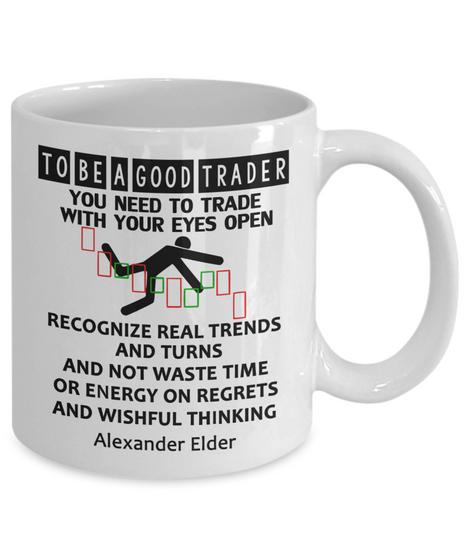 To be a good trader, you need to trade with your eyes open, recognize real trends and turns, and not waste time or energy on regrets and wishful thinking." ~ Alexander Elder