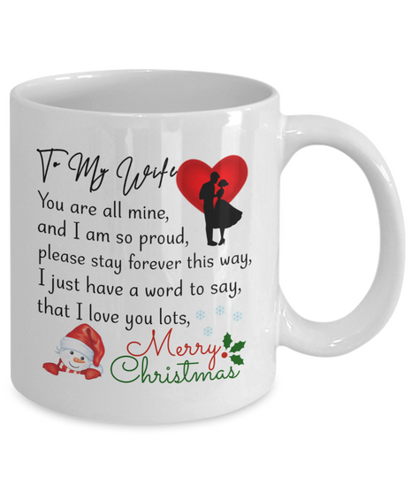 To my wife: Gift for Christmas 2018, Christmas gift ideas for wife, Merry Christmas, wife coffee mug, to my wife coffee mug, best gifts for wife, birthday gifts for wife, husband and wife coffee mug 527