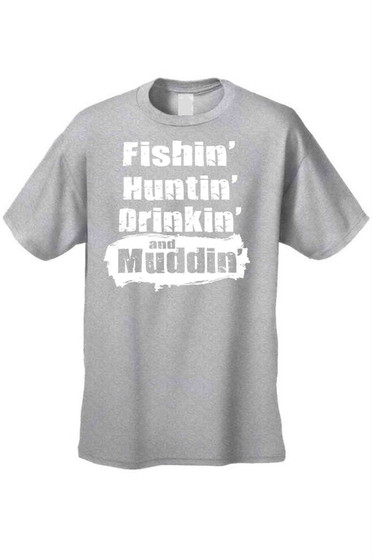 Fishin' Huntin' Drinkin' and Muddin' Short Sleeve