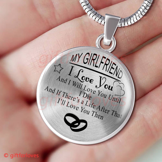 To My Girlfriend Luxury Necklace: Birthday Gift For Girlfriend From Boyfriend, "I Love You And I Will Love You Until I Die And If There Is A Life After That IÕll Love You Then"344GFO