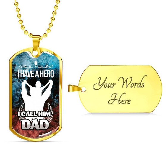 I Have A Hero I Call Him Dad- Luxury Dog Tag