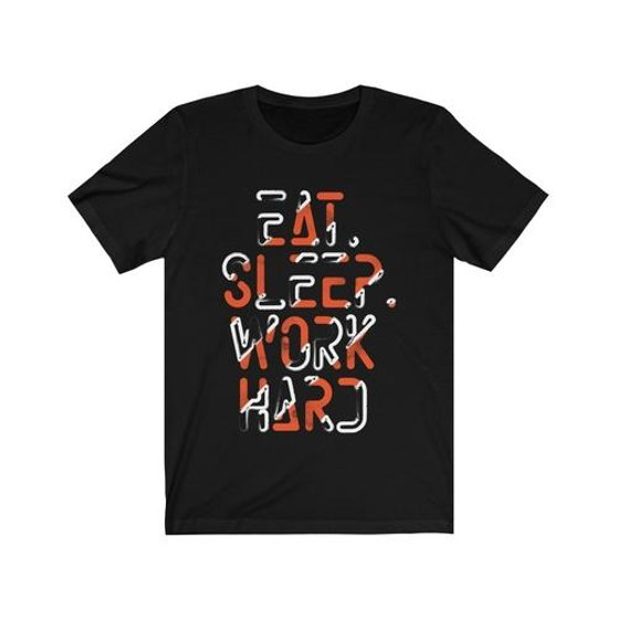 Eat Sleep Work Hard