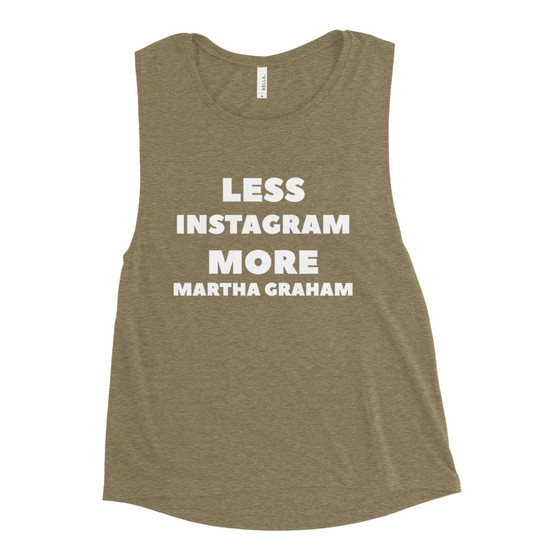 Less Instagram More Martha Graham Muscle Tank