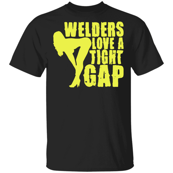 Welders love a tight gap t-shirt