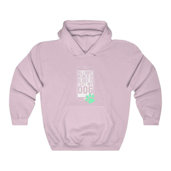 All I Want Is To Text My Dog Hoodie