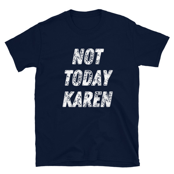 Not Today Karen T-Shirt