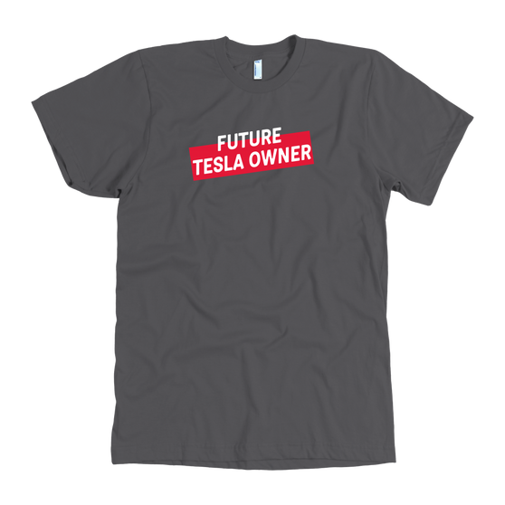 American Apparel T-shirt - Future Tesla Owner (Shop at Teslament - High-quality products for Tesla owners and fans)