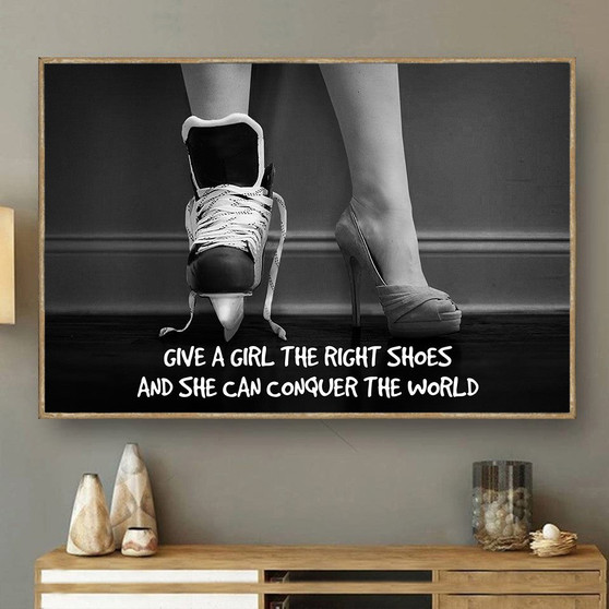 Best Gift For Hockey Girl Meaningful Quote Give The Right Shoe Conquer The World Poster