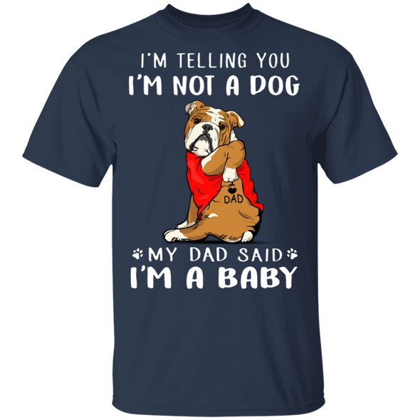 Bulldog I'm Telling You I'm Not a Dog T-Shirt Tattoos I Love Dad, Fathers Day Gifts From Baby