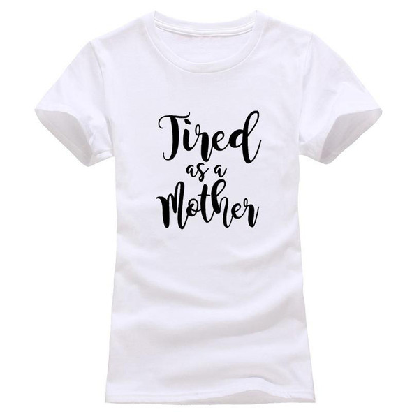 "Tired as a Mother" T-Shirt