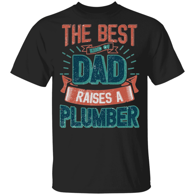 The Best Kind Of Dad Raises A Plumber Vintage T-Shirt Fathers Day Gift Proud Dad Shirt