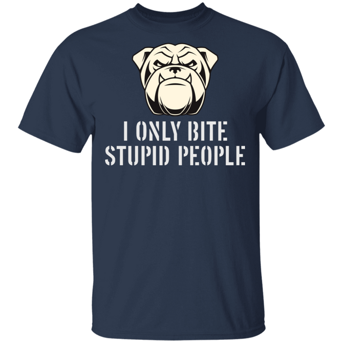 I Only Bite Stupid People Funny Bulldog T-Shirt