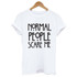 Women Normal People Scare Me Tees