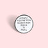 Honey You're Too Sweet For Rock N Roll Enamel Pin