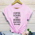 Coffee Scrubs and Rubber Gloves  Nurse Life Shirt