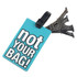 Not Your Bag & Put it Back Designed Luggage Tags
