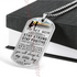 To my son dog tag, best birthday gift for son, special son necklace, mother and son dog tag - always remember to stay strong, stay positive and never give up - I will always be there to love you, to support you . . . 08DSM