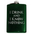 I Drink and I Know Nothing Flask