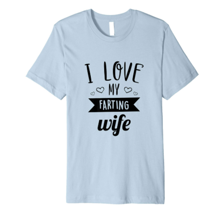 I Love My Farting Wife T-Shirt