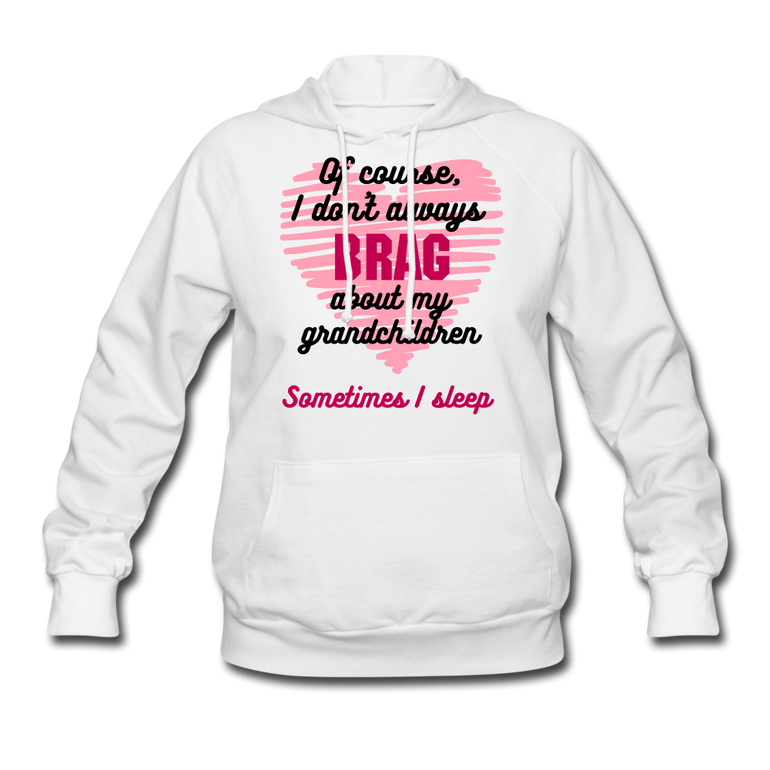 I Don't Always Brag... Women's Hoodie
