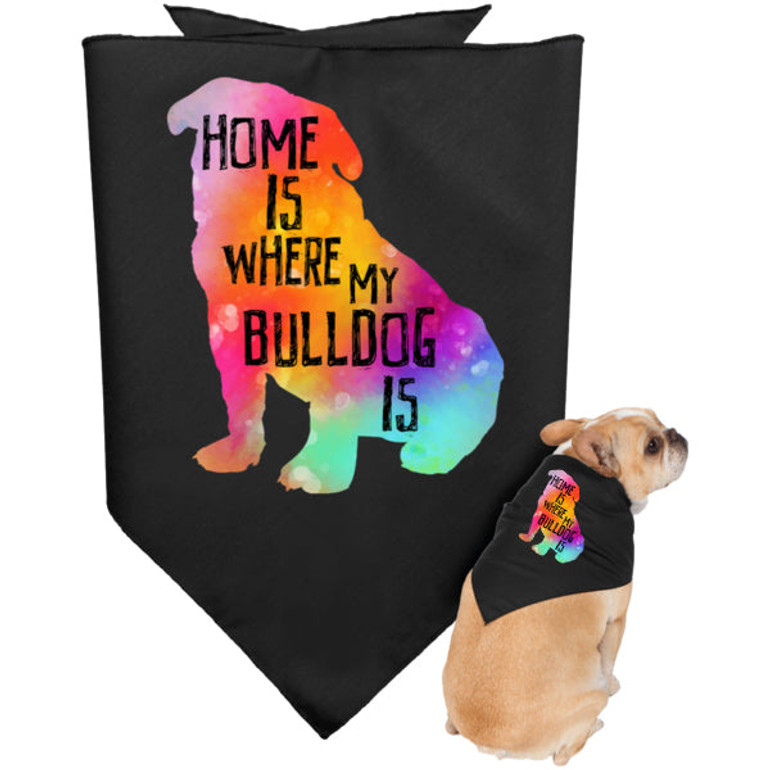 Home Is Where My Bulldog Is Dog Bandana