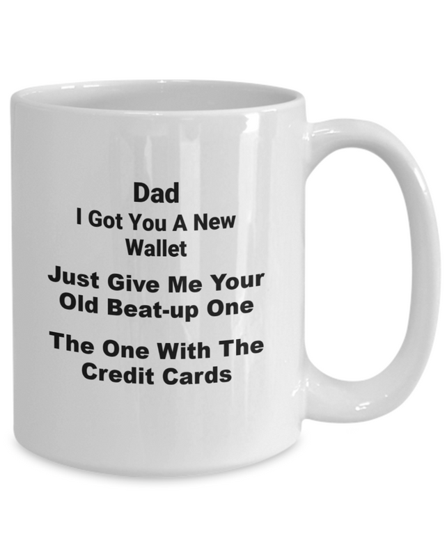 Funny Dad Mug - Dad, I got you a new wallet - FREE SHIPPING